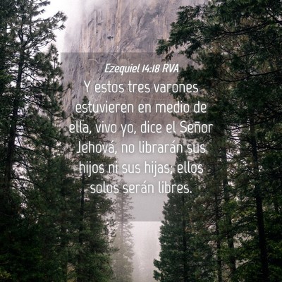 Picture 04 - Ezequiel 14:18 RVA - Y estos tres varones estuvieren en medio de ella, - Bible Verse Picture