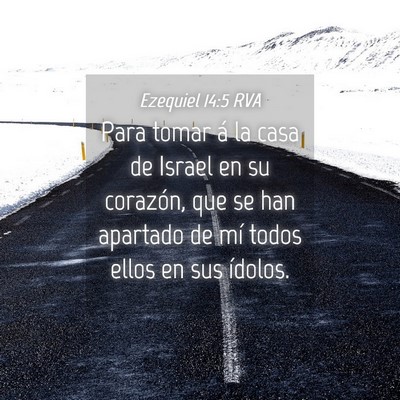 Picture 04 - Ezequiel 14:5 RVA - Para tomar á la casa de Israel en su corazón, - Bible Verse Picture
