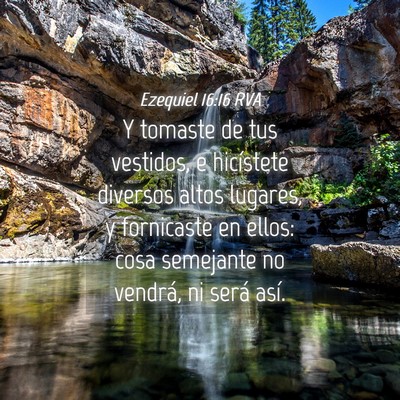 Picture 04 - Ezequiel 16:16 RVA - Y tomaste de tus vestidos, e hicístete diversos - Bible Verse Picture