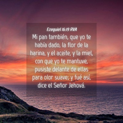 Picture 04 - Ezequiel 16:19 RVA - Mi pan también, que yo te había dado, la flor - Bible Verse Picture