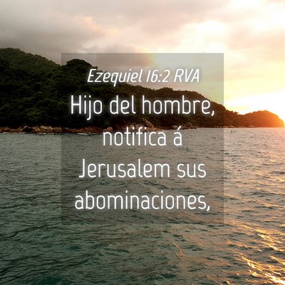 Picture 04 - Ezequiel 16:2 RVA - Hijo del hombre, notifica á Jerusalem sus - Bible Verse Picture