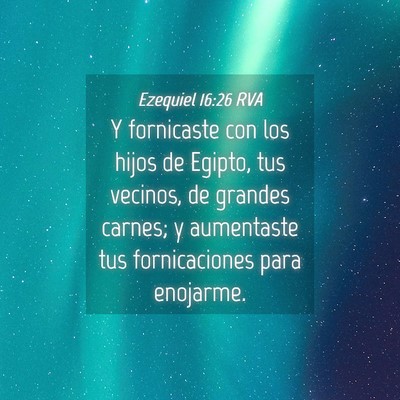Picture 04 - Ezequiel 16:26 RVA - Y fornicaste con los hijos de Egipto, tus - Bible Verse Picture