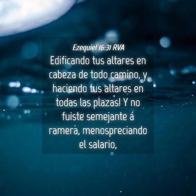 Picture 04 - Ezequiel 16:31 RVA - Edificando tus altares en cabeza de todo camino, - Bible Verse Picture