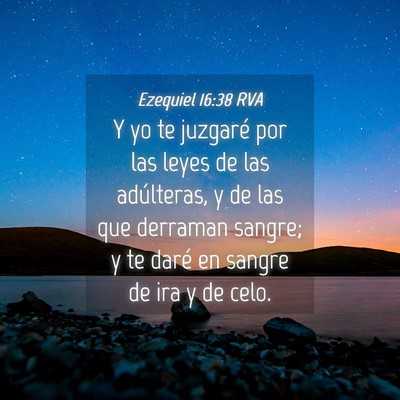 Picture 04 - Ezequiel 16:38 RVA - Y yo te juzgaré por las leyes de las adúlteras, - Bible Verse Picture