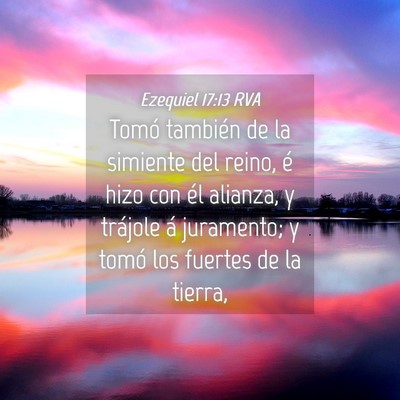 Picture 04 - Ezequiel 17:13 RVA - Tomó también de la simiente del reino, é hizo - Bible Verse Picture
