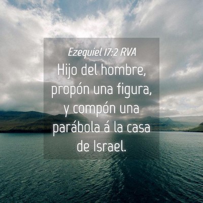 Picture 04 - Ezequiel 17:2 RVA - Hijo del hombre, propón una figura, y compón - Bible Verse Picture