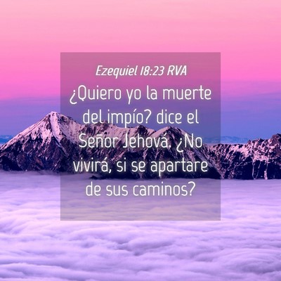 Picture 04 - Ezequiel 18:23 RVA - ¿Quiero yo la muerte del impío? dice el Señor - Bible Verse Picture