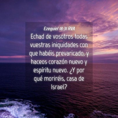 Picture 04 - Ezequiel 18:31 RVA - Echad de vosotros todas vuestras iniquidades con - Bible Verse Picture