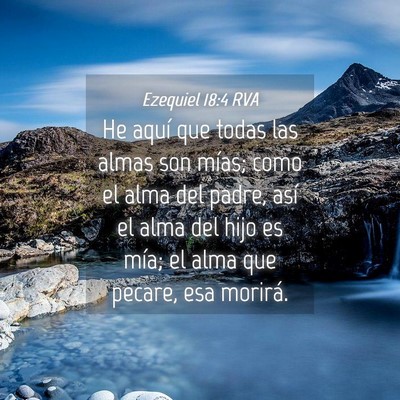 Picture 04 - Ezequiel 18:4 RVA - He aquí que todas las almas son mías; como el - Bible Verse Picture