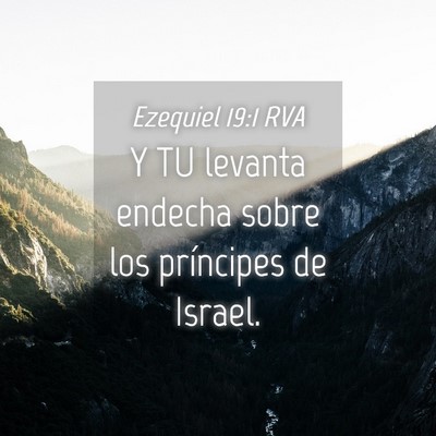 Picture 04 - Ezequiel 19:1 RVA - Y TU levanta endecha sobre los príncipes de - Bible Verse Picture