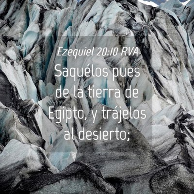 Picture 04 - Ezequiel 20:10 RVA - Saquélos pues de la tierra de Egipto, y - Bible Verse Picture