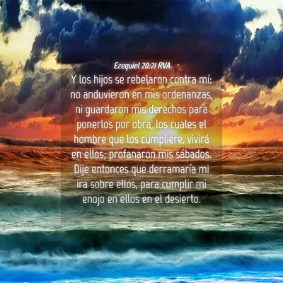 Picture 04 - Ezequiel 20:21 RVA - Y los hijos se rebelaron contra mí: no - Bible Verse Picture
