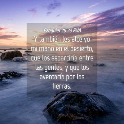Picture 04 - Ezequiel 20:23 RVA - Y también les alcé yo mi mano en el desierto, - Bible Verse Picture