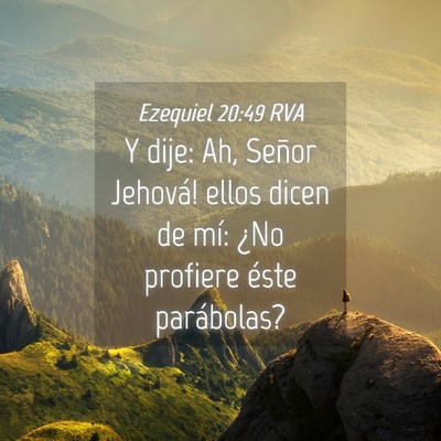Picture 04 - Ezequiel 20:49 RVA - Y dije: ­Ah, Señor Jehová! ellos dicen de mí: - Bible Verse Picture
