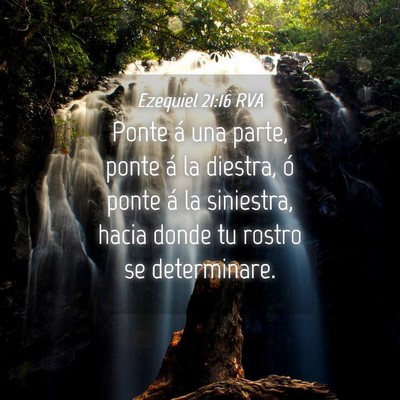 Picture 04 - Ezequiel 21:16 RVA - Ponte á una parte, ponte á la diestra, ó ponte - Bible Verse Picture