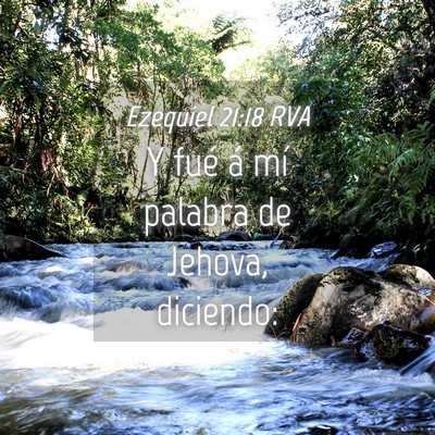 Picture 04 - Ezequiel 21:18 RVA - Y fué á mí palabra de Jehova, - Bible Verse Picture