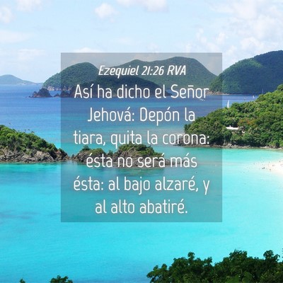Picture 04 - Ezequiel 21:26 RVA - Así ha dicho el Señor Jehová: Depón la tiara, - Bible Verse Picture