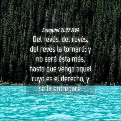 Picture 04 - Ezequiel 21:27 RVA - Del revés, del revés, del revés la tornaré; y - Bible Verse Picture