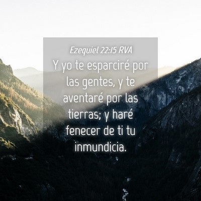 Picture 04 - Ezequiel 22:15 RVA - Y yo te esparciré por las gentes, y te aventaré - Bible Verse Picture