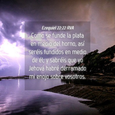 Picture 04 - Ezequiel 22:22 RVA - Como se funde la plata en medio del horno, así - Bible Verse Picture