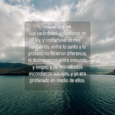 Picture 04 - Ezequiel 22:26 RVA - Sus sacerdotes violentaron mi ley, y contaminaron - Bible Verse Picture