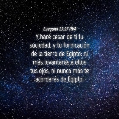 Picture 04 - Ezequiel 23:27 RVA - Y haré cesar de ti tu suciedad, y tu - Bible Verse Picture