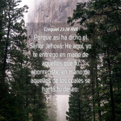 Picture 04 - Ezequiel 23:28 RVA - Porque así ha dicho el Señor Jehová: He aquí, - Bible Verse Picture