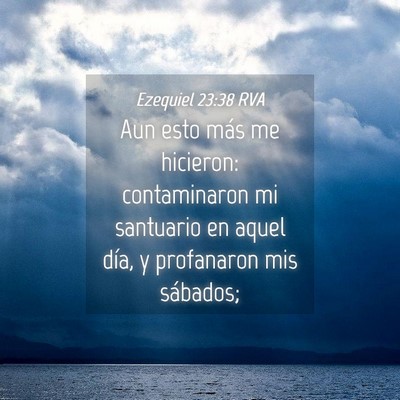 Picture 04 - Ezequiel 23:38 RVA - Aun esto más me hicieron: contaminaron mi - Bible Verse Picture