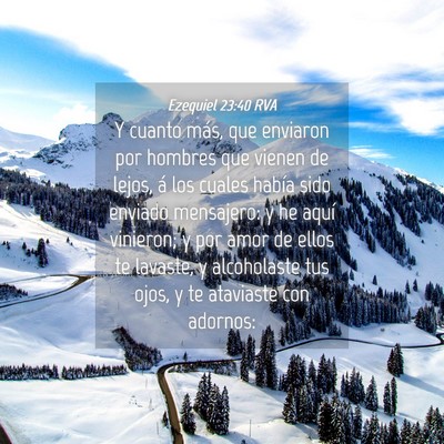 Picture 04 - Ezequiel 23:40 RVA - Y cuanto más, que enviaron por hombres que - Bible Verse Picture