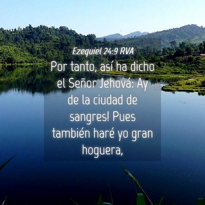 Picture 04 - Ezequiel 24:9 RVA - Por tanto, así ha dicho el Señor Jehová: ­Ay - Bible Verse Picture