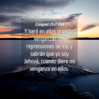 Picture 04 - Ezequiel 25:17 RVA - Y haré en ellos grandes venganzas con - Bible Verse Picture