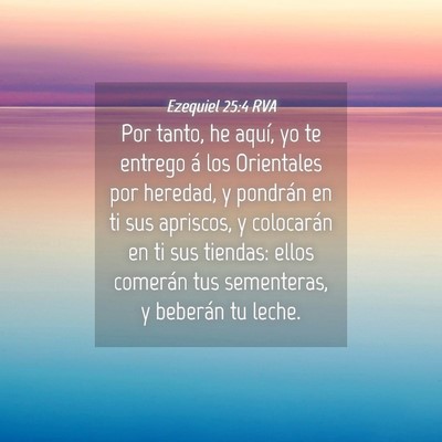 Picture 04 - Ezequiel 25:4 RVA - Por tanto, he aquí, yo te entrego á los - Bible Verse Picture