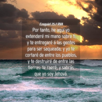 Picture 04 - Ezequiel 25:7 RVA - Por tanto, he aquí yo extenderé mi mano sobre - Bible Verse Picture