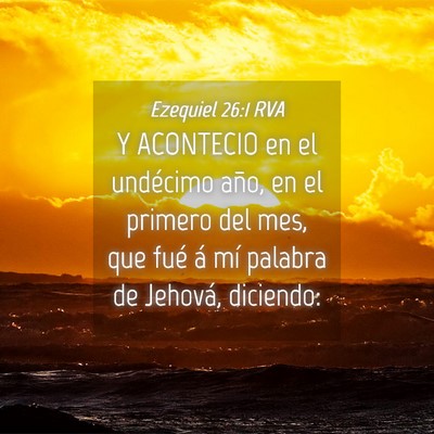 Picture 04 - Ezequiel 26:1 RVA - Y ACONTECIO en el undécimo año, en el primero - Bible Verse Picture