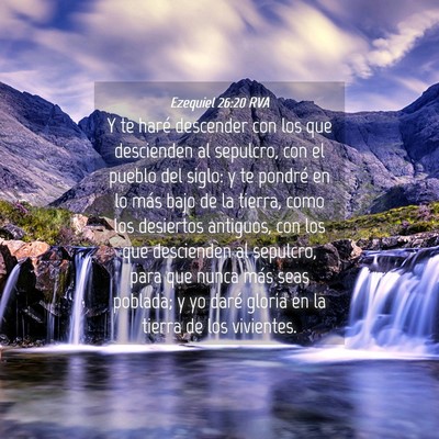 Picture 04 - Ezequiel 26:20 RVA - Y te haré descender con los que descienden al - Bible Verse Picture