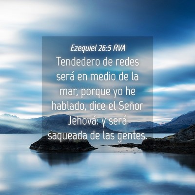 Picture 04 - Ezequiel 26:5 RVA - Tendedero de redes será en medio de la mar, - Bible Verse Picture
