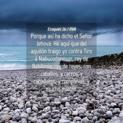 Picture 04 - Ezequiel 26:7 RVA - Porque así ha dicho el Señor Jehová: He aquí - Bible Verse Picture