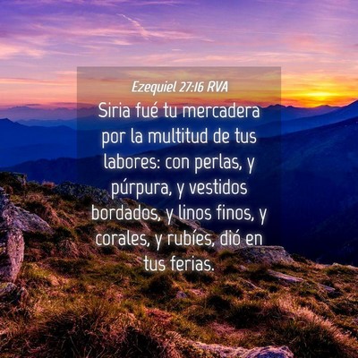 Picture 04 - Ezequiel 27:16 RVA - Siria fué tu mercadera por la multitud de tus - Bible Verse Picture
