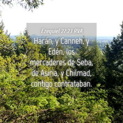 Picture 04 - Ezequiel 27:23 RVA - Harán, y Canneh, y Edén, los mercaderes de - Bible Verse Picture