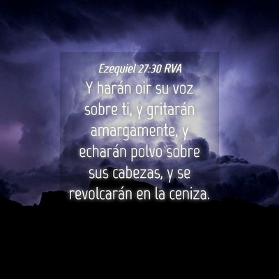 Picture 04 - Ezequiel 27:30 RVA - Y harán oir su voz sobre ti, y gritarán - Bible Verse Picture