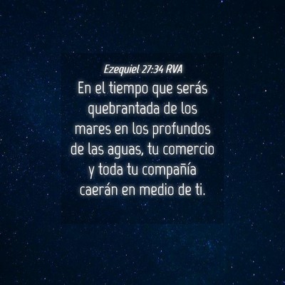 Picture 04 - Ezequiel 27:34 RVA - En el tiempo que serás quebrantada de los mares - Bible Verse Picture