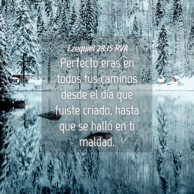 Picture 04 - Ezequiel 28:15 RVA - Perfecto eras en todos tus caminos desde el día - Bible Verse Picture