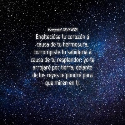 Picture 04 - Ezequiel 28:17 RVA - Enaltecióse tu corazón á causa de tu - Bible Verse Picture
