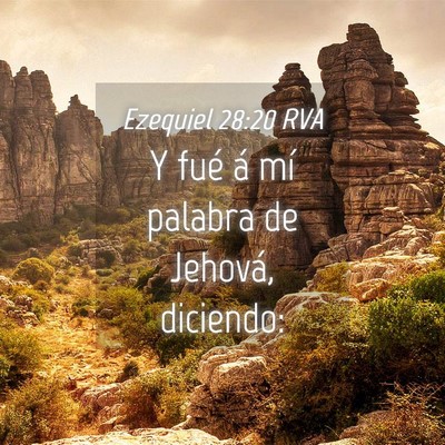 Picture 04 - Ezequiel 28:20 RVA - Y fué á mí palabra de Jehová, - Bible Verse Picture