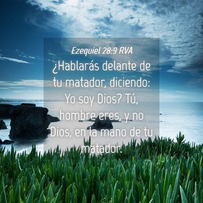 Picture 04 - Ezequiel 28:9 RVA - ¿Hablarás delante de tu matador, diciendo: Yo - Bible Verse Picture