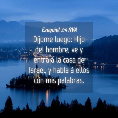 Picture 04 - Ezequiel 3:4 RVA - Díjome luego: Hijo del hombre, ve y entra á la - Bible Verse Picture