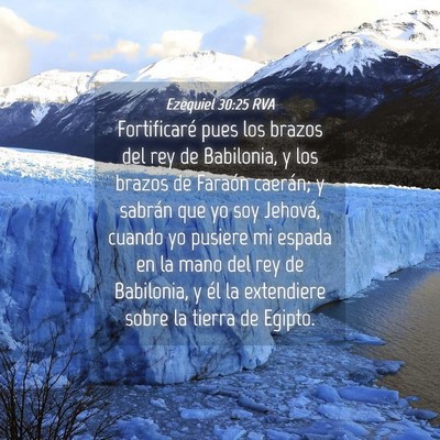 Picture 04 - Ezequiel 30:25 RVA - Fortificaré pues los brazos del rey de - Bible Verse Picture