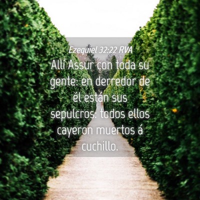 Picture 04 - Ezequiel 32:22 RVA - Allí Assur con toda su gente: en derredor de él - Bible Verse Picture