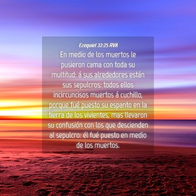 Picture 04 - Ezequiel 32:25 RVA - En medio de los muertos le pusieron cama con toda - Bible Verse Picture