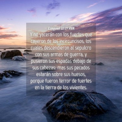 Picture 04 - Ezequiel 32:27 RVA - Y no yacerán con los fuertes que cayeron de los - Bible Verse Picture